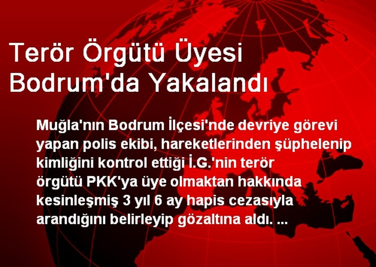 Terör Örgütü Üyesi Bodrum\'da Yakalandı