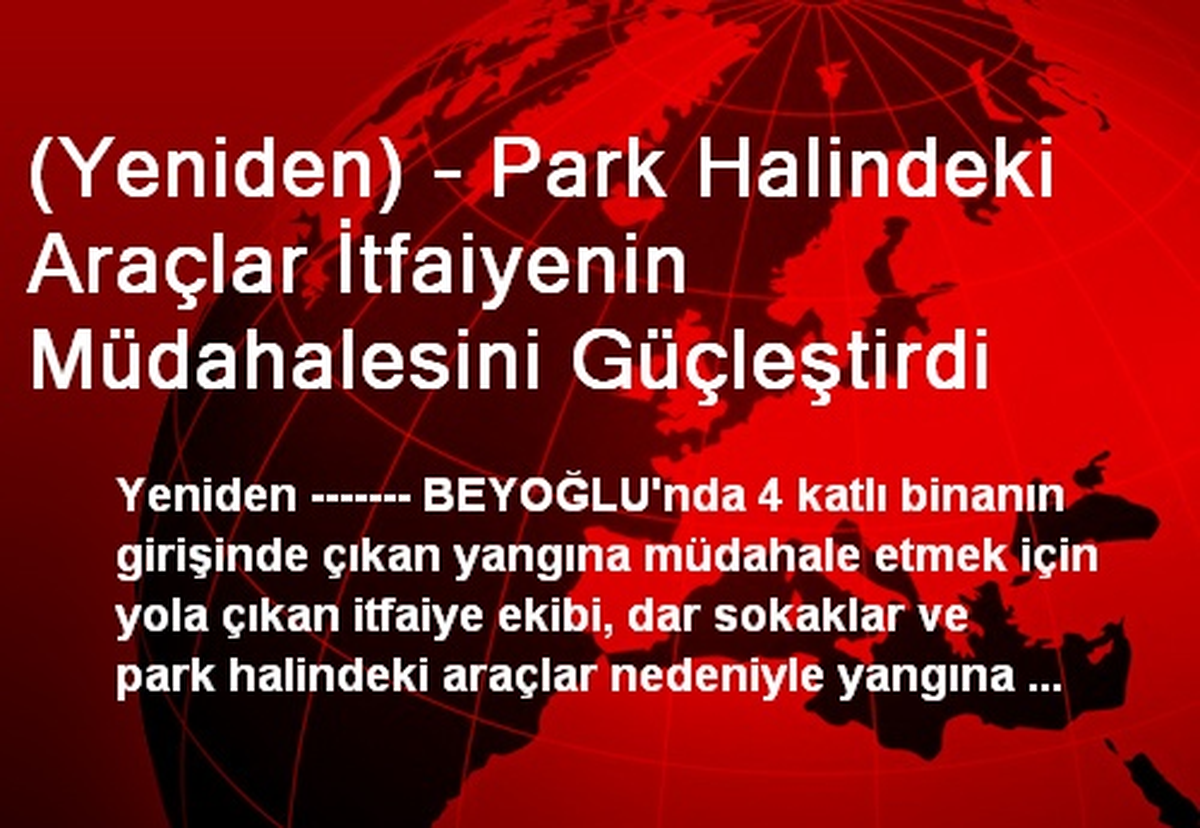 (Yeniden) - Park Halindeki Araçlar İtfaiyenin Müdahalesini Güçleştirdi