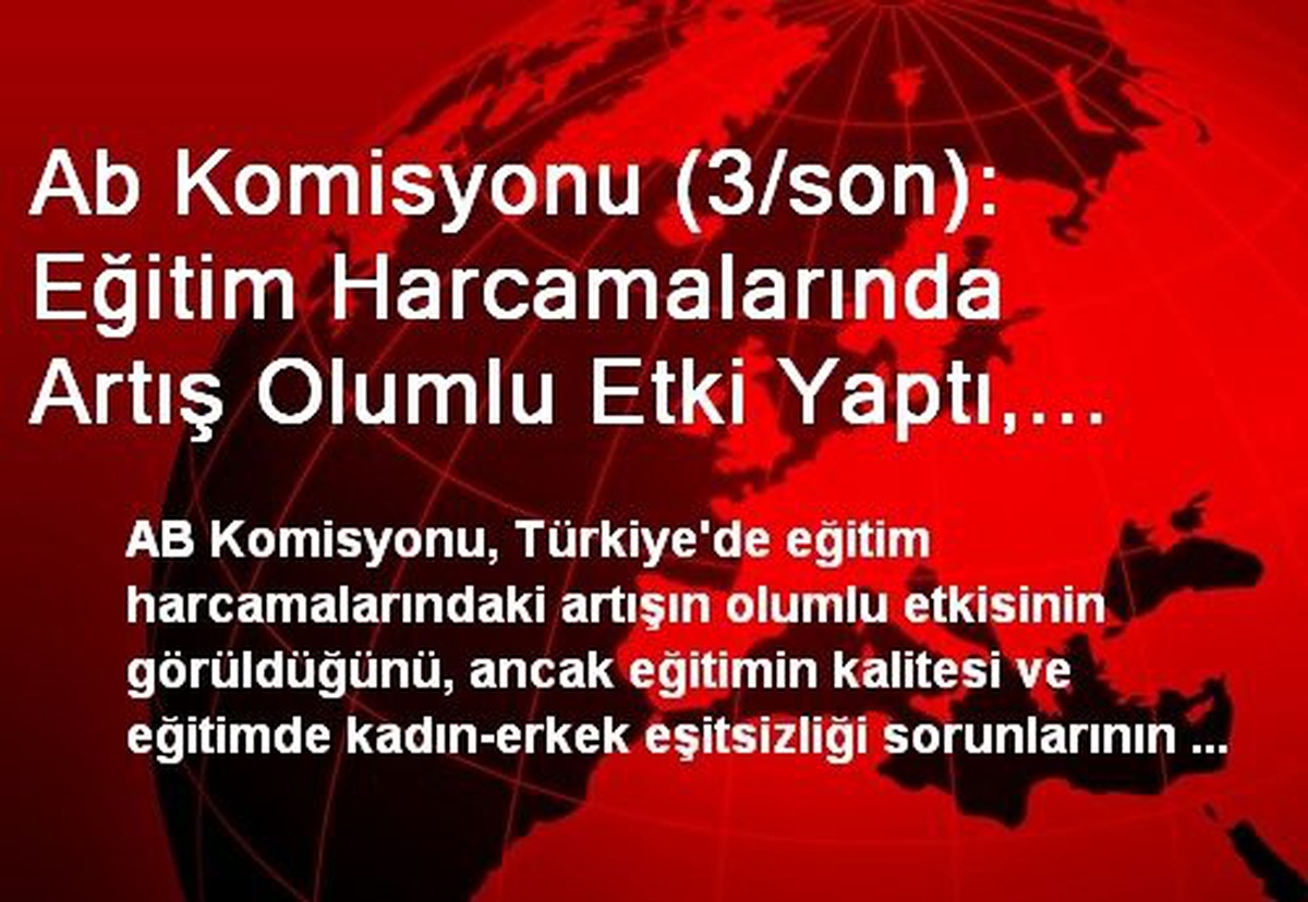 Ab Komisyonu (3/son): Eğitim Harcamalarında Artış Olumlu Etki Yaptı, Ancak Eğitimde Kalite Sorunu...
