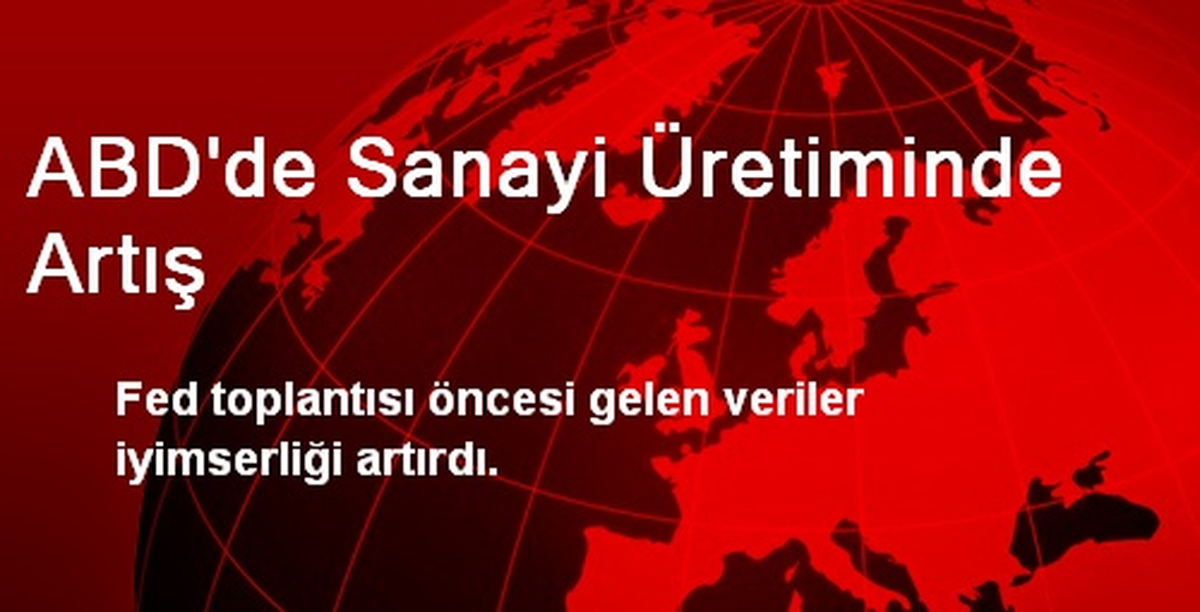 ABD\'de Sanayi Üretiminde Artış