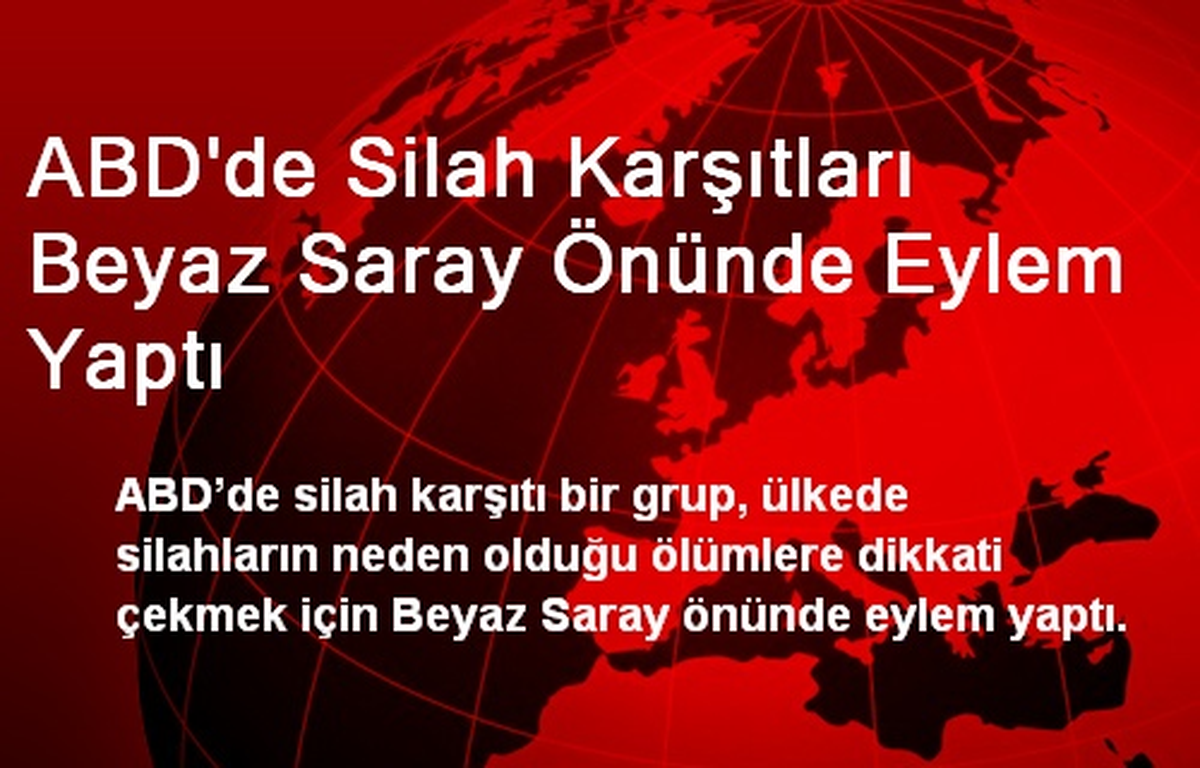 ABD\'de Silah Karşıtları Beyaz Saray Önünde Eylem Yaptı