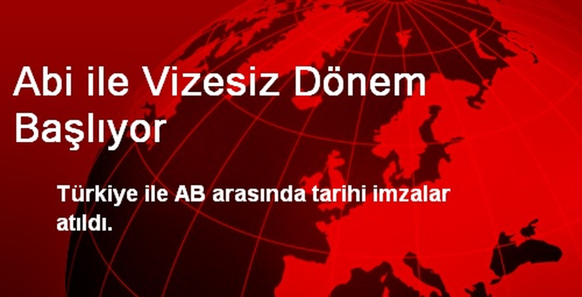 Abi ile Vizesiz Dönem Başlıyor