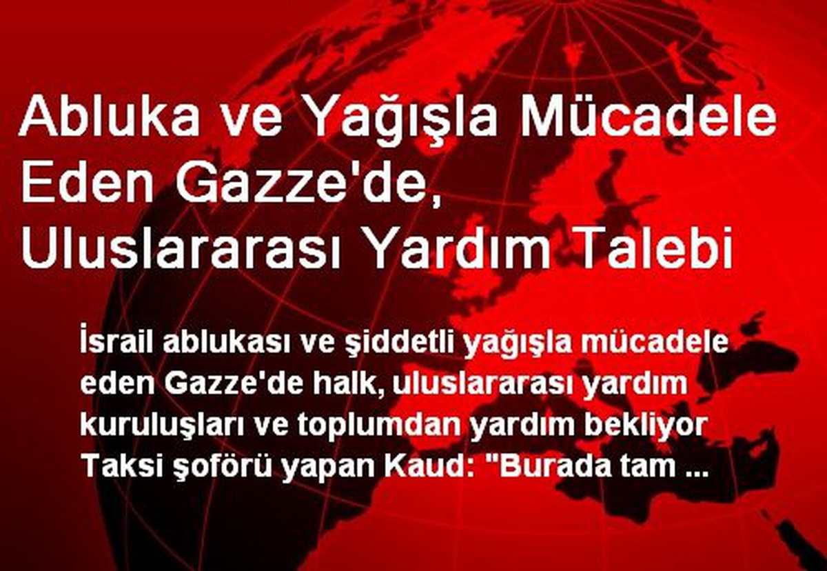 Abluka ve Yağışla Mücadele Eden Gazze\'de, Uluslararası Yardım Talebi