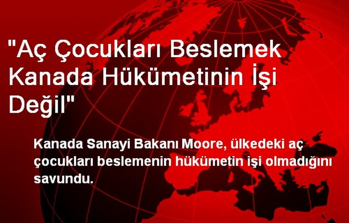 "Aç Çocukları Beslemek Kanada Hükümetinin İşi Değil"