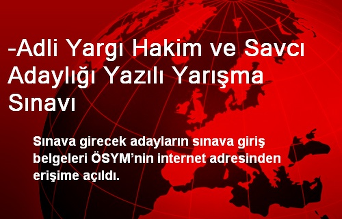 Adli Yargı Sınavına Giriş Belgeleri Erişime Açıldı