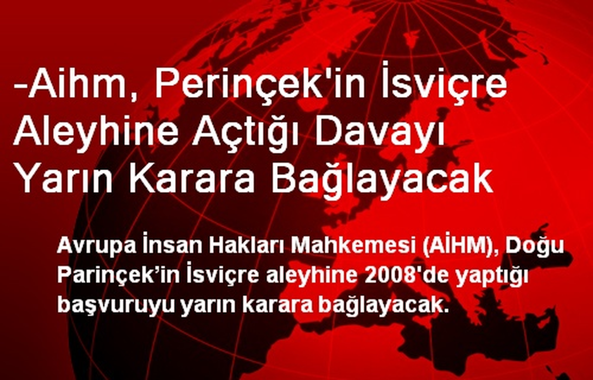 -Aihm, Perinçek\'in İsviçre Aleyhine Açtığı Davayı Yarın Karara Bağlayacak