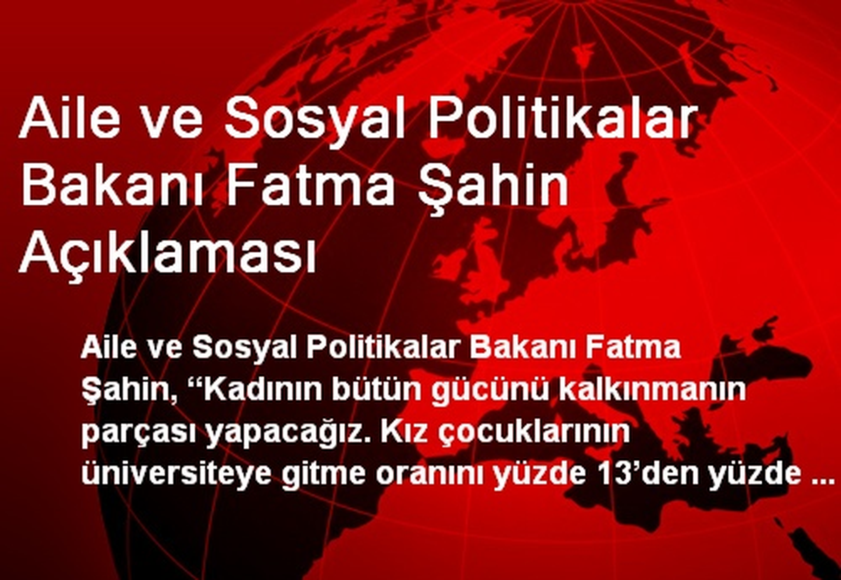 Aile ve Sosyal Politikalar Bakanı Fatma Şahin Açıklaması