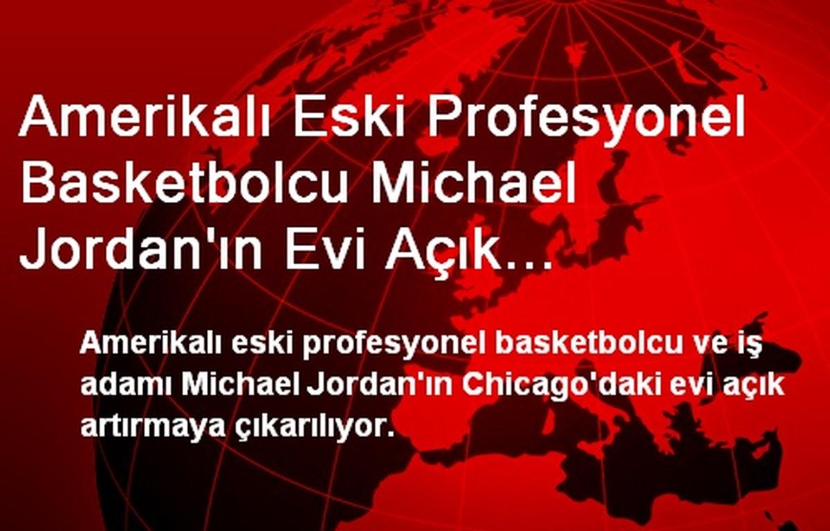 Amerikalı Eski Profesyonel Basketbolcu Michael Jordan\'ın Evi Açık Artırmaya Çıkarılıyor