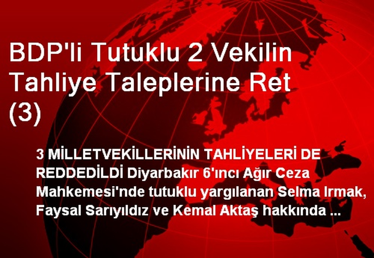 BDP\'li Tutuklu 2 Vekilin Tahliye Taleplerine Ret (3)