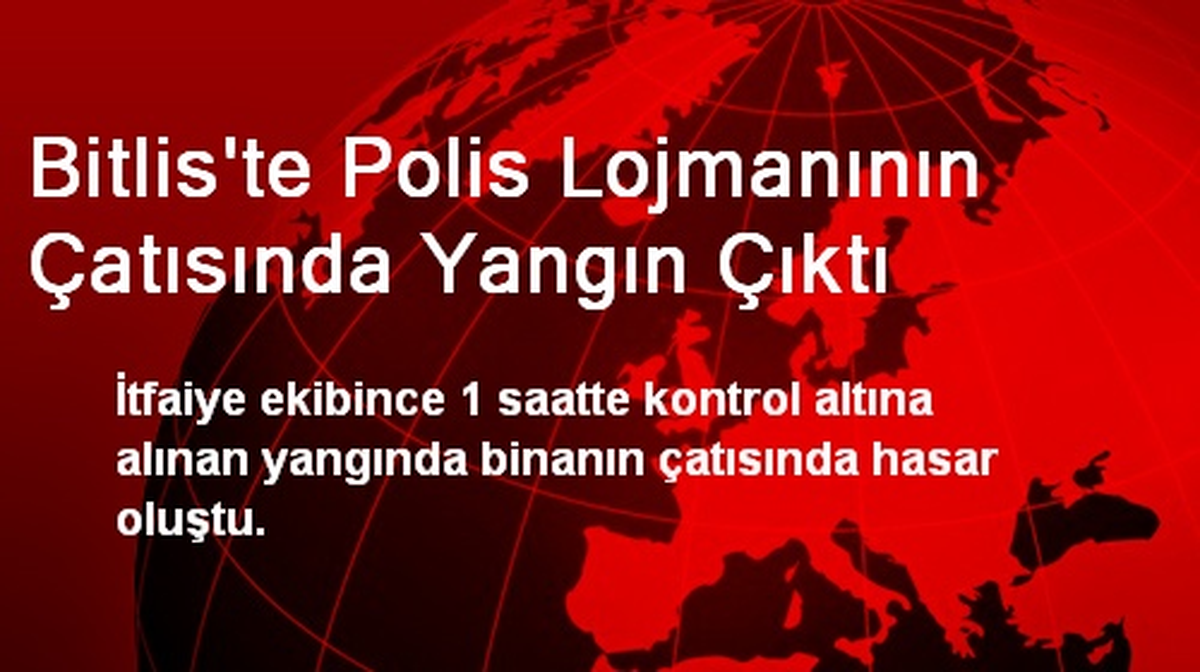 Bitlis\'te Polis Lojmanının Çatısında Yangın Çıktı