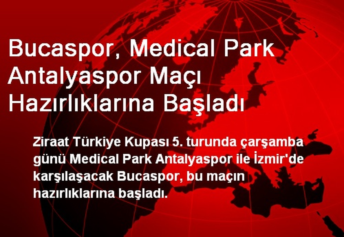 Bucaspor, MP Antalyaspor Maçı Hazırlıklarına Başladı