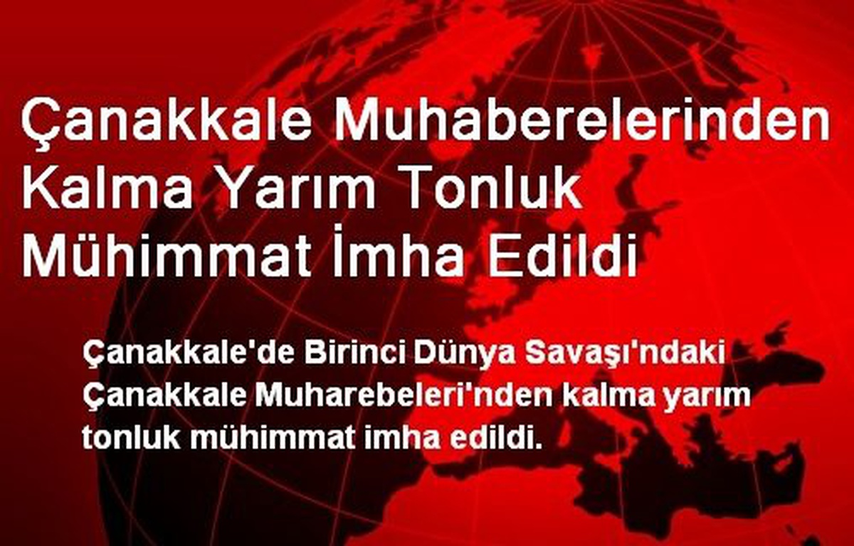 Çanakkale Muhaberelerinden Kalma Yarım Tonluk Mühimmat İmha Edildi