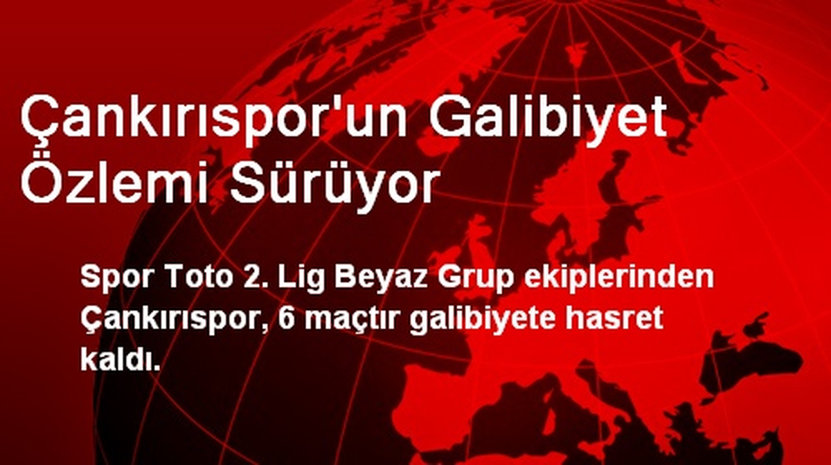 Çankırıspor\'un Galibiyet Özlemi Sürüyor
