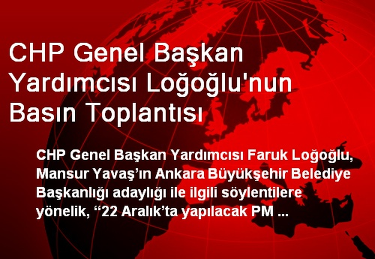 CHP Genel Başkan Yardımcısı Loğoğlu\'nun Basın Toplantısı