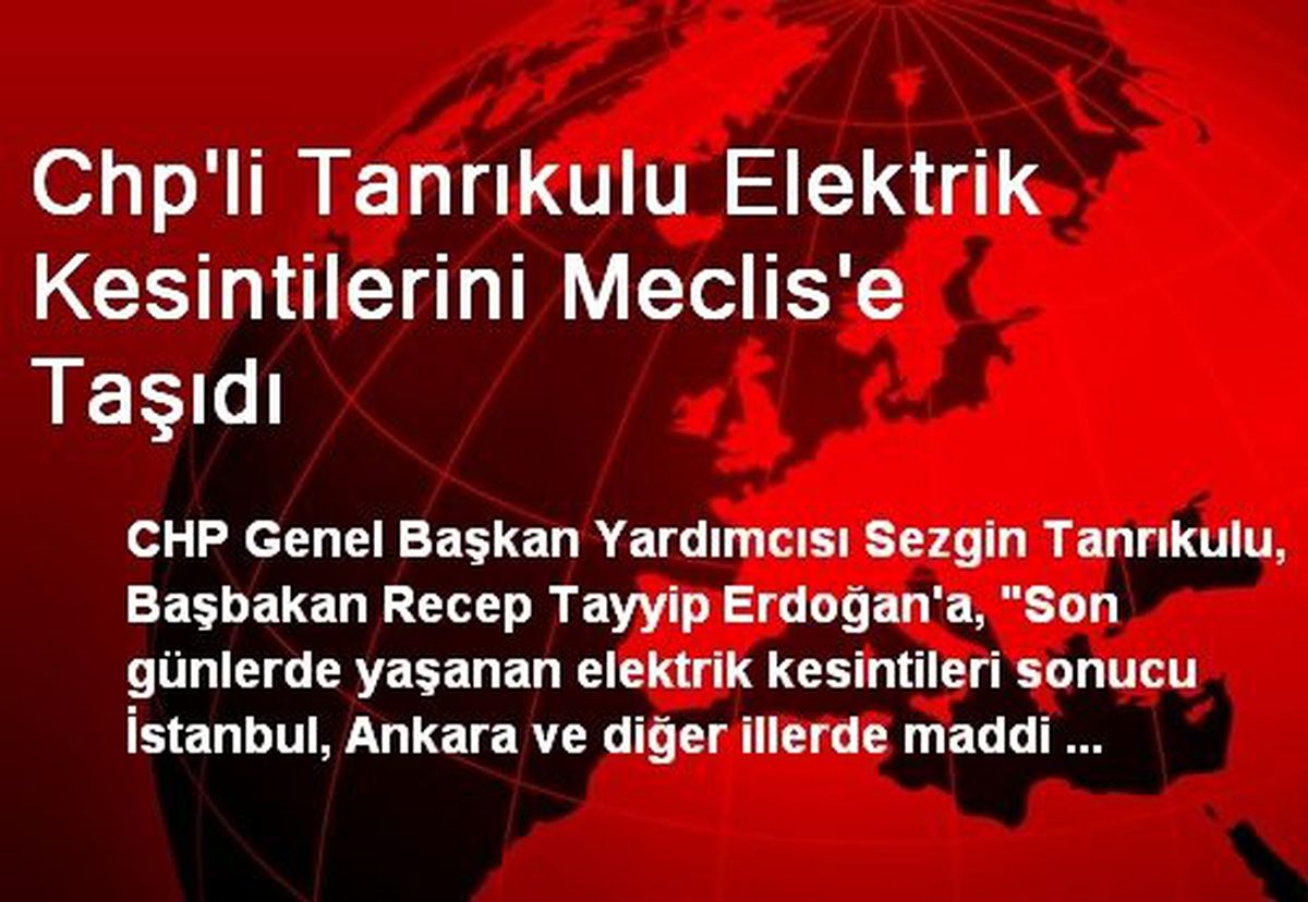 Chp\'li Tanrıkulu Elektrik Kesintilerini Meclis\'e Taşıdı