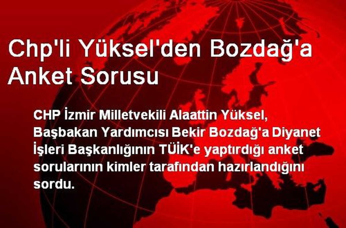 CHP\'li Yüksel\'den Bozdağ\'a Anket Sorusu