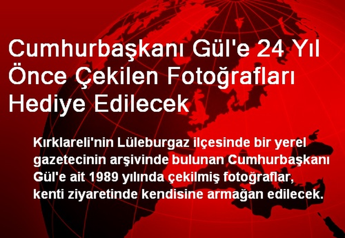 Cumhurbaşkanı Gül\'e 24 Yıl Önce Çekilen Fotoğrafları Hediye Edilecek