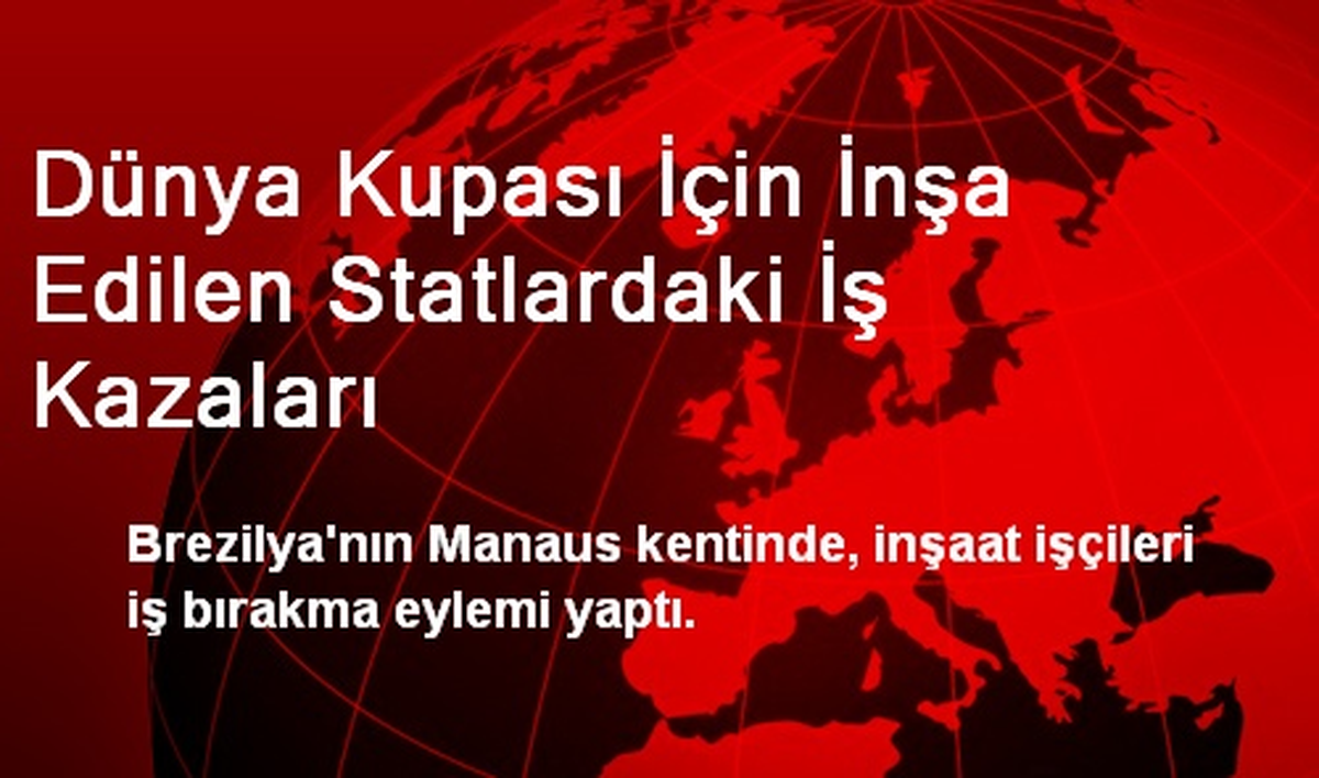 Dünya Kupası İçin İnşa Edilen Statlardaki İş Kazaları