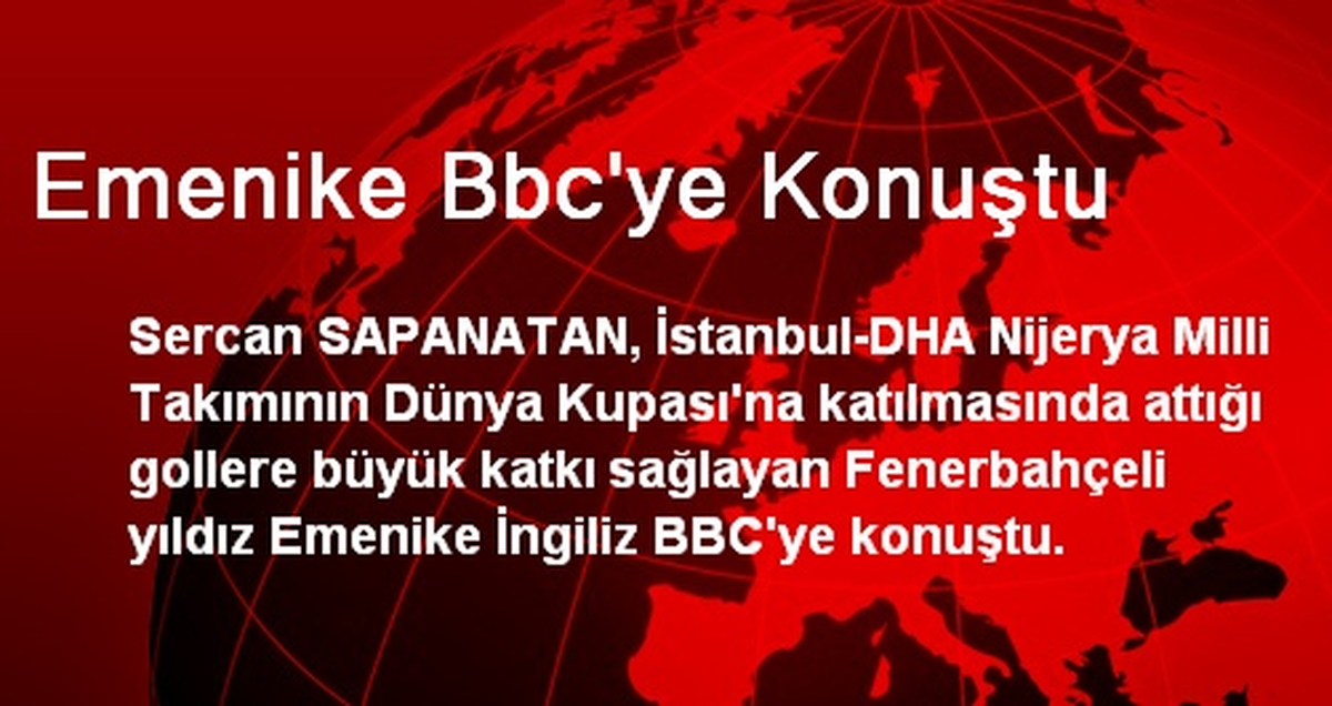 Emenike Bbc\'ye Konuştu