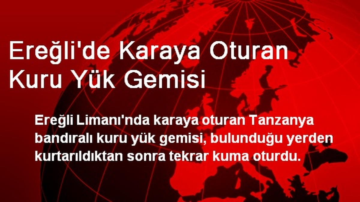 Ereğli\'de Karaya Oturan Kuru Yük Gemisi