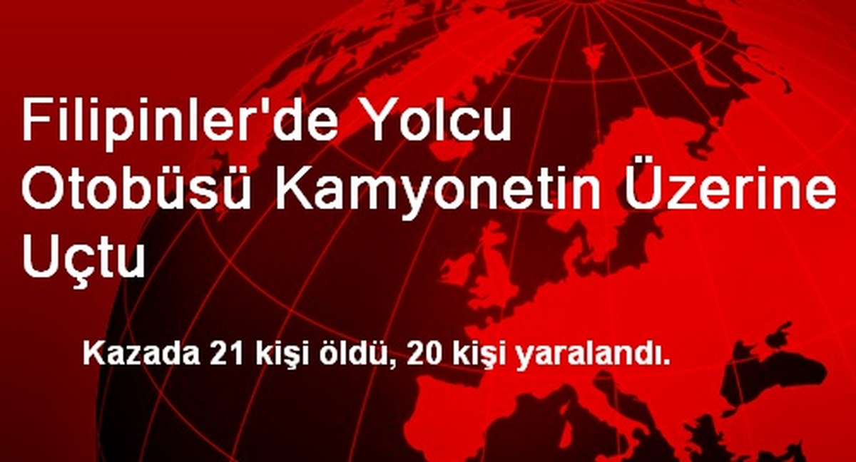 Filipinler\'de Yolcu Otobüsü Kamyonetin Üzerine Uçtu