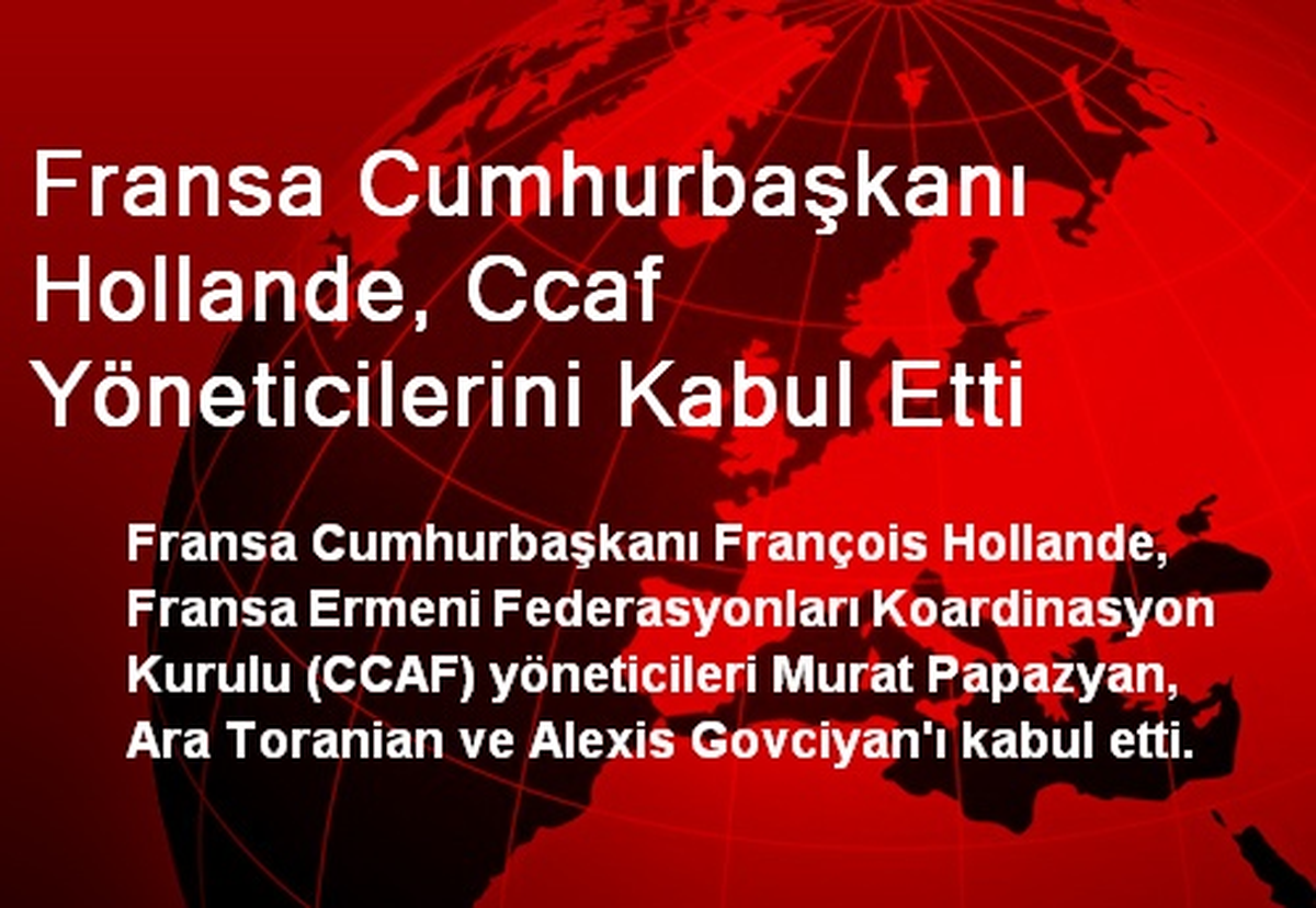 Fransa Cumhurbaşkanı Hollande, Ccaf Yöneticilerini Kabul Etti