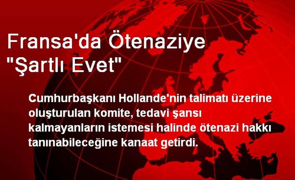 Fransa\'da Ötenaziye "Şartlı Evet"