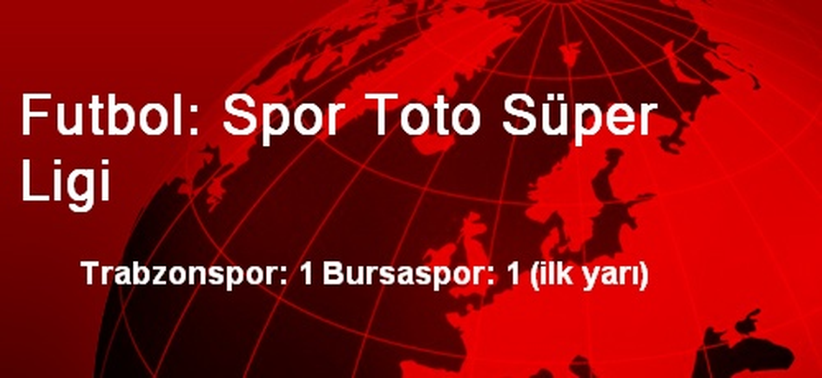 Futbol: Spor Toto Süper Ligi