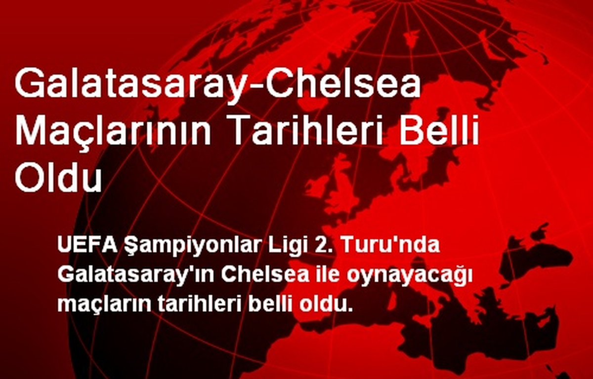 Galatasaray-Chelsea Maçlarının Tarihleri Belli Oldu