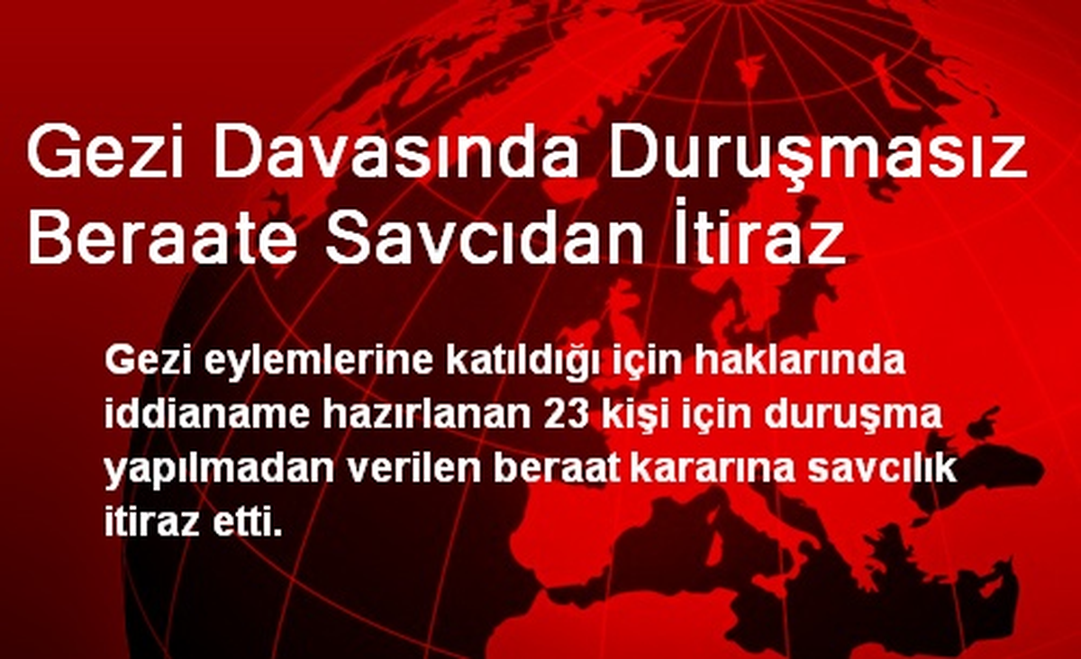 Gezi Davasında Duruşmasız Beraate Savcıdan İtiraz
