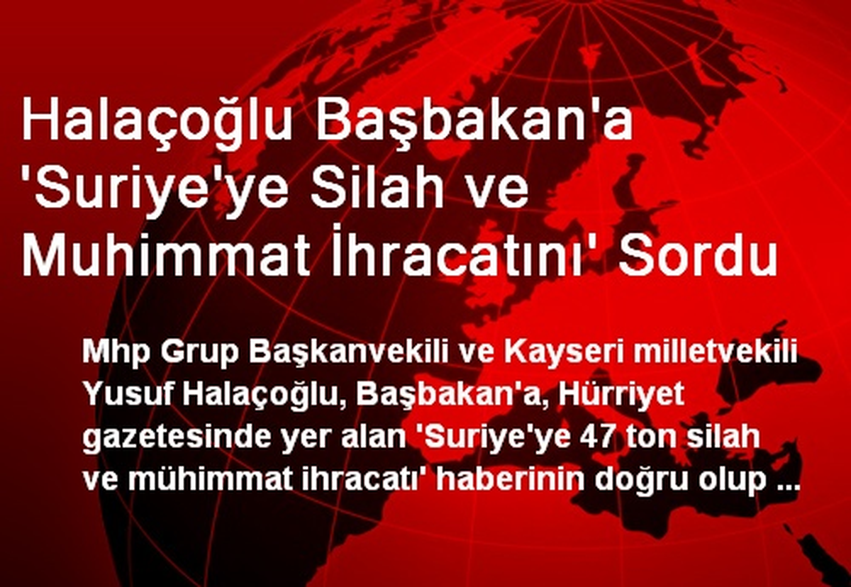 Halaçoğlu Başbakan\'a \'Suriye\'ye Silah ve Muhimmat İhracatını\' Sordu