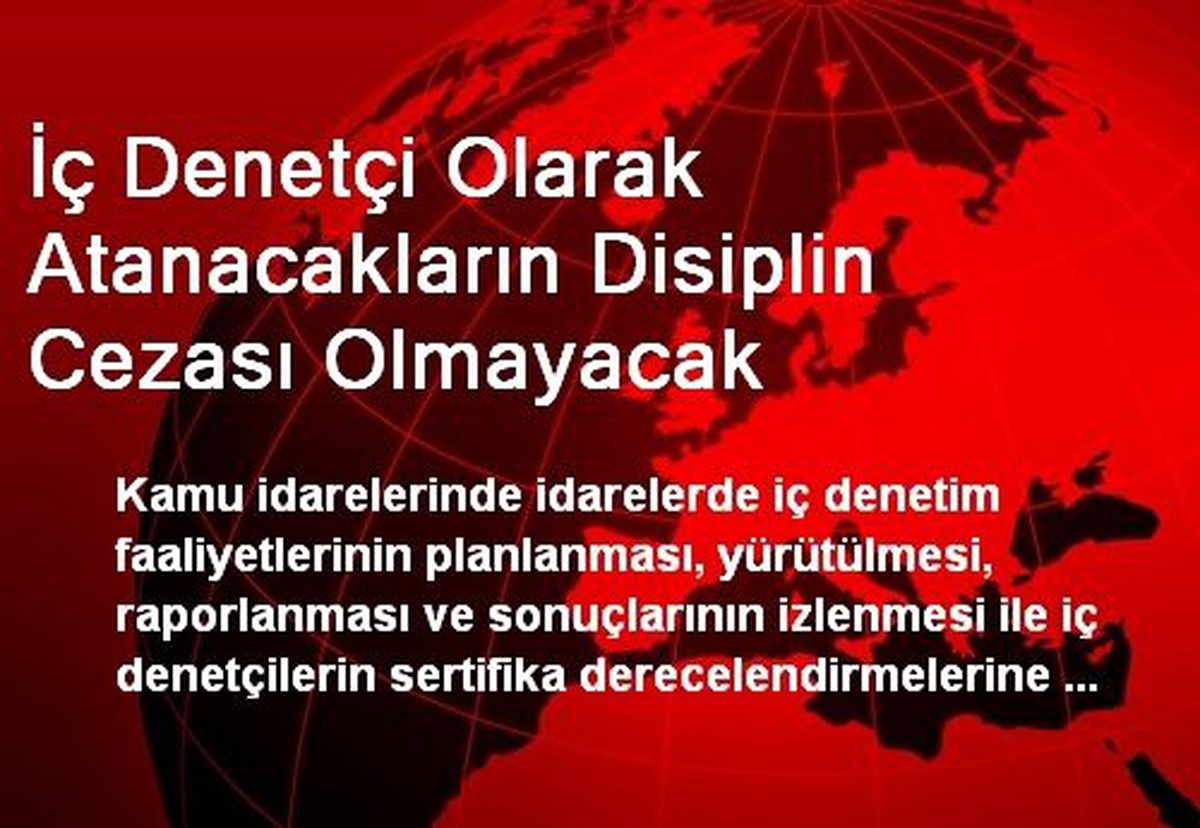 İç Denetçi Olarak Atanacakların Disiplin Cezası Olmayacak
