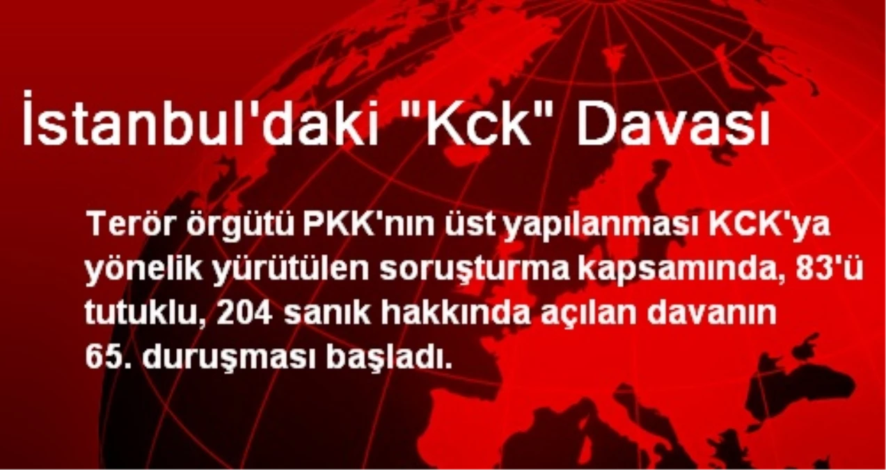 İstanbul\'da KCK Davasının 65. Duruşması Başladı