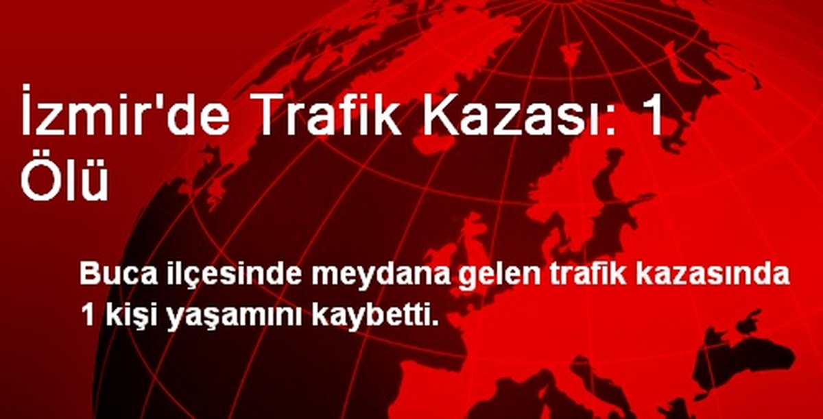 İzmir\'de Trafik Kazası: 1 Ölü