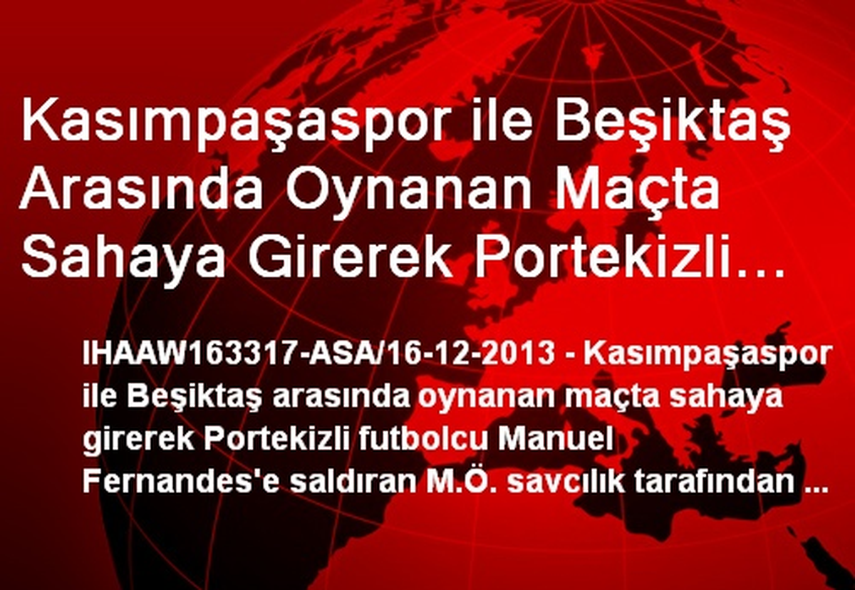 Kasımpaşaspor ile Beşiktaş Arasında Oynanan Maçta Sahaya Girerek Portekizli Futbolcu Manuel...
