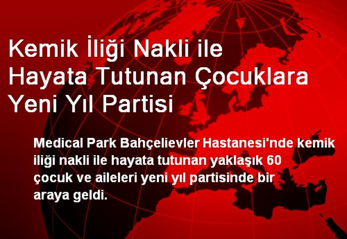 Kemik İliği Nakli ile Hayata Tutunan Çocuklara Yeni Yıl Partisi