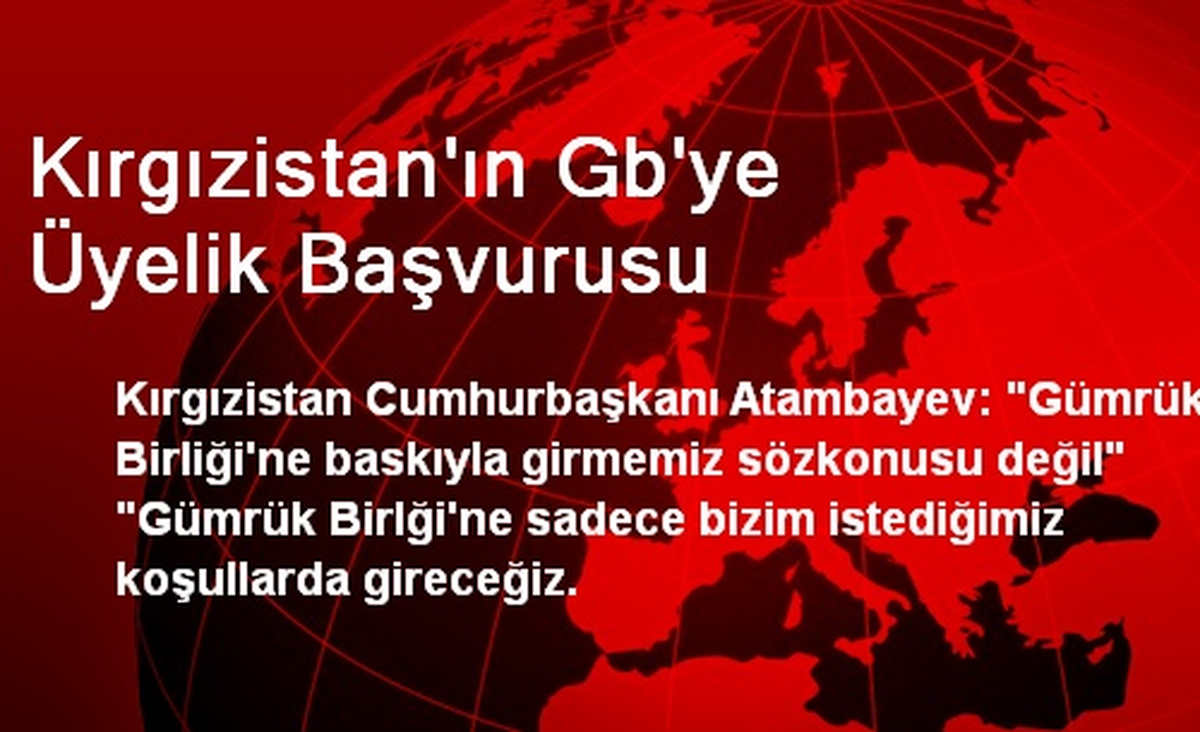Kırgızistan\'ın Gb\'ye Üyelik Başvurusu