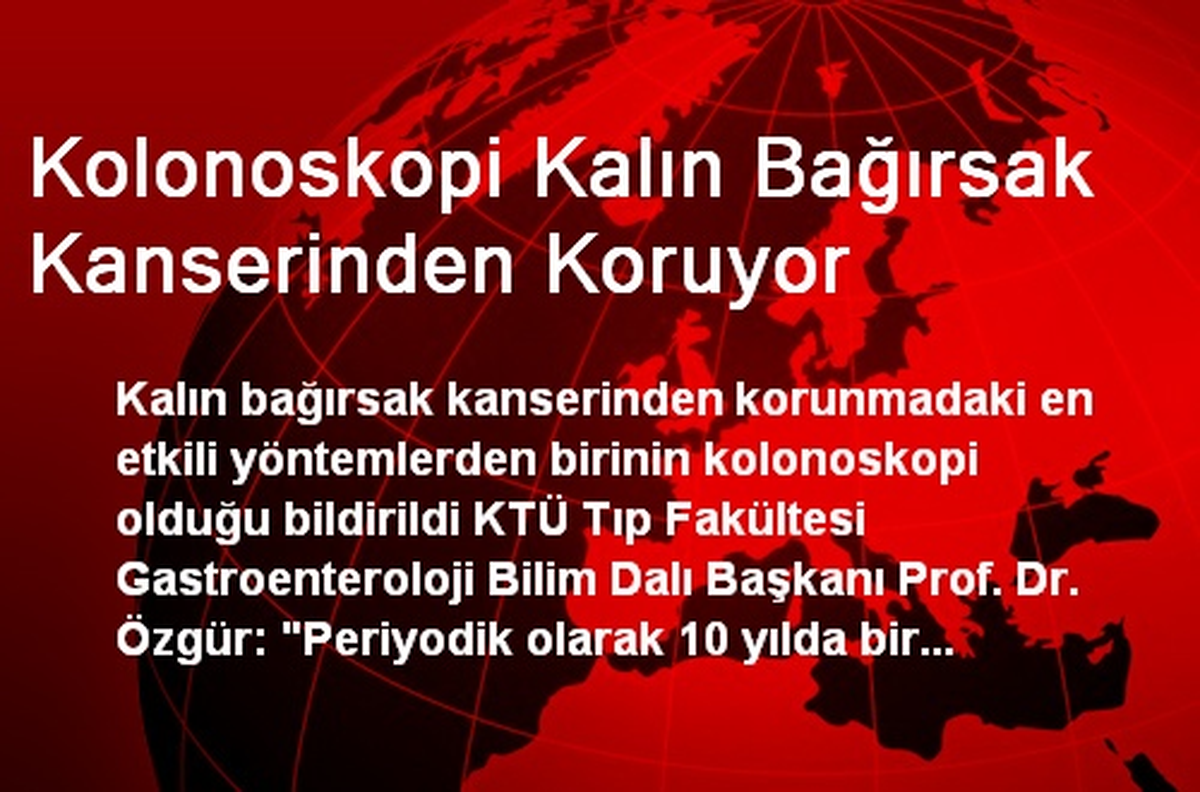 Kolonoskopi Kalın Bağırsak Kanserinden Koruyor