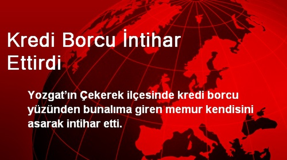 Kredi Borcu İntihar Ettirdi