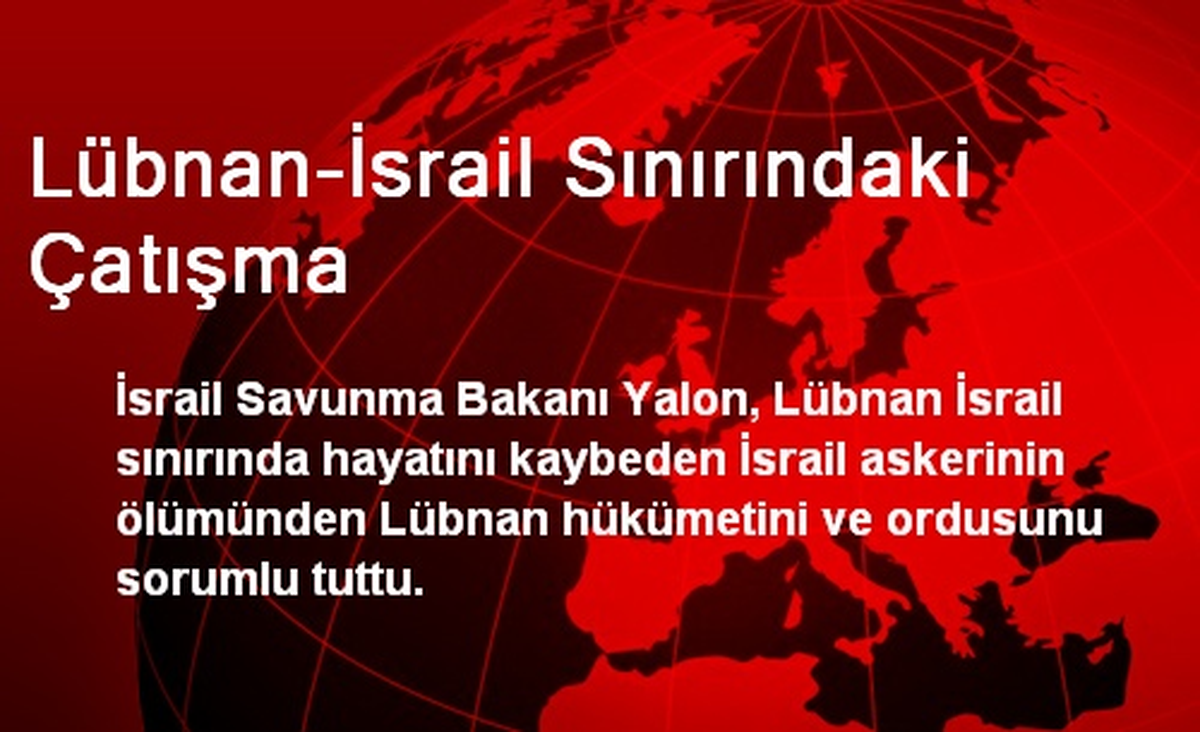 Lübnan-İsrail Sınırındaki Çatışma