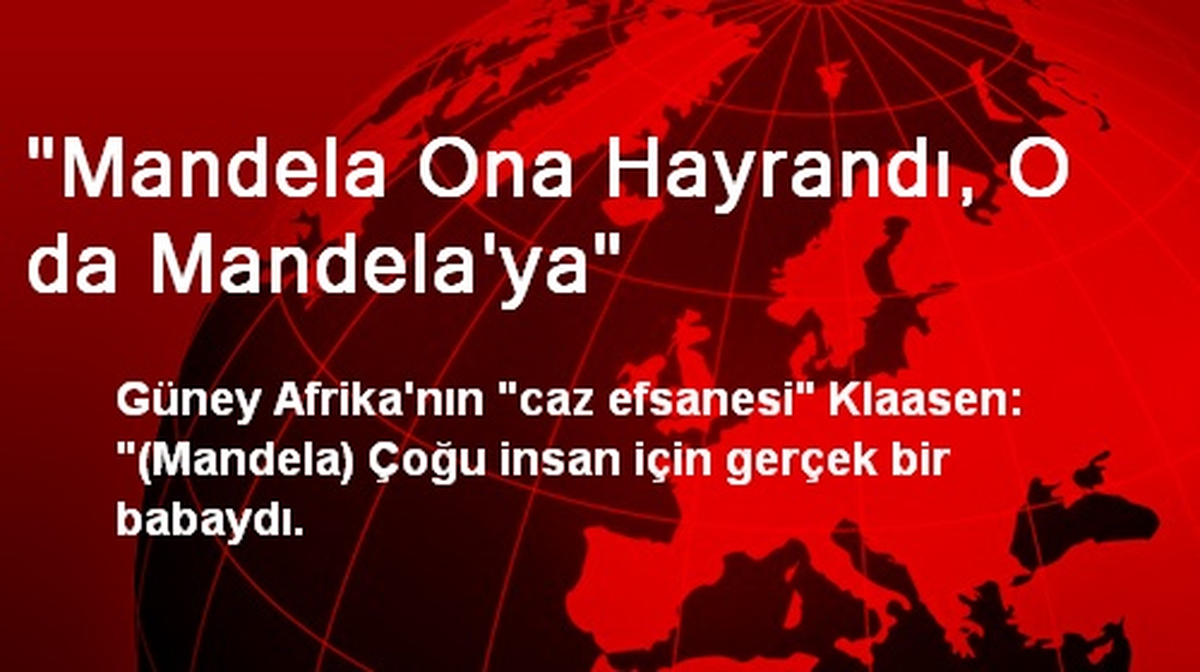"Mandela Ona Hayrandı, O da Mandela\'ya"