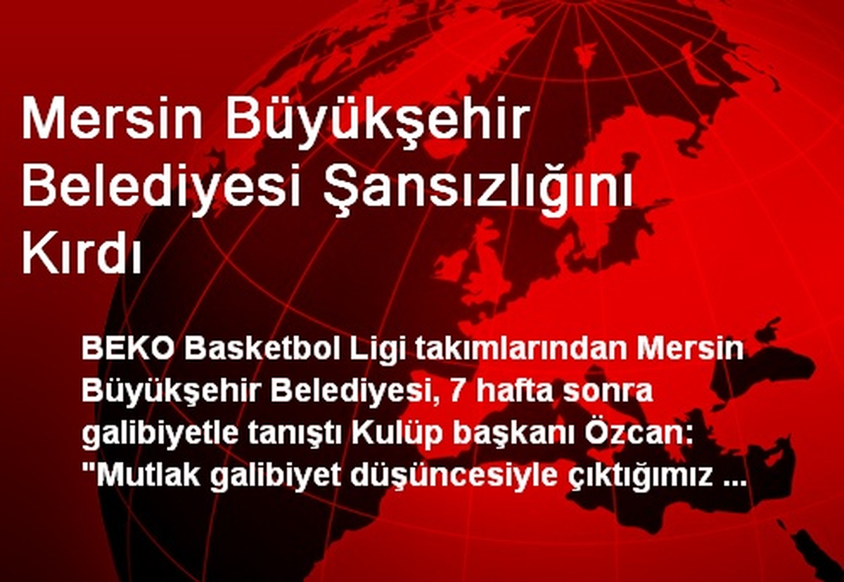 Mersin Büyükşehir Belediyesi Şansızlığını Kırdı