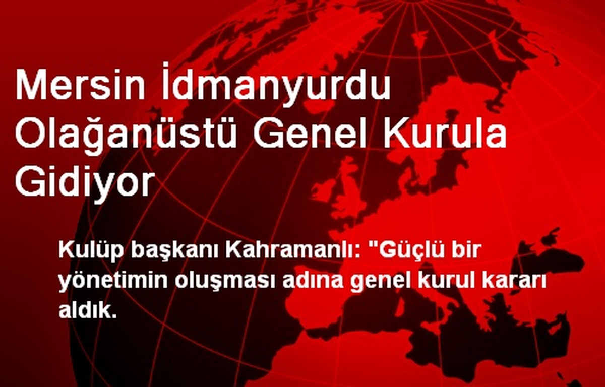 Mersin İdmanyurdu Olağanüstü Genel Kurula Gidiyor