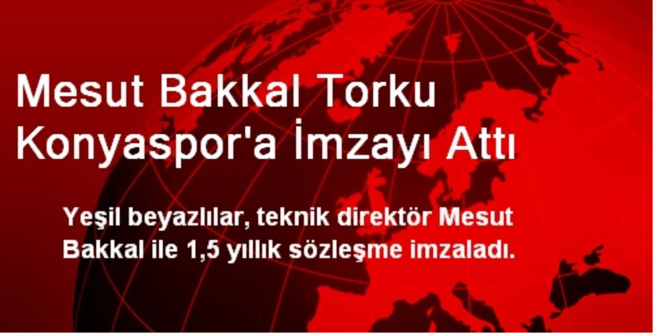 Mesut Bakkal Torku Konyaspor\'a İmzayı Attı