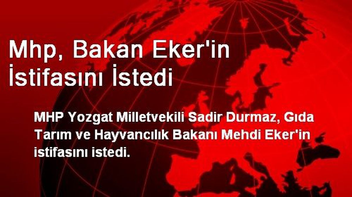 Mhp, Bakan Eker\'in İstifasını İstedi