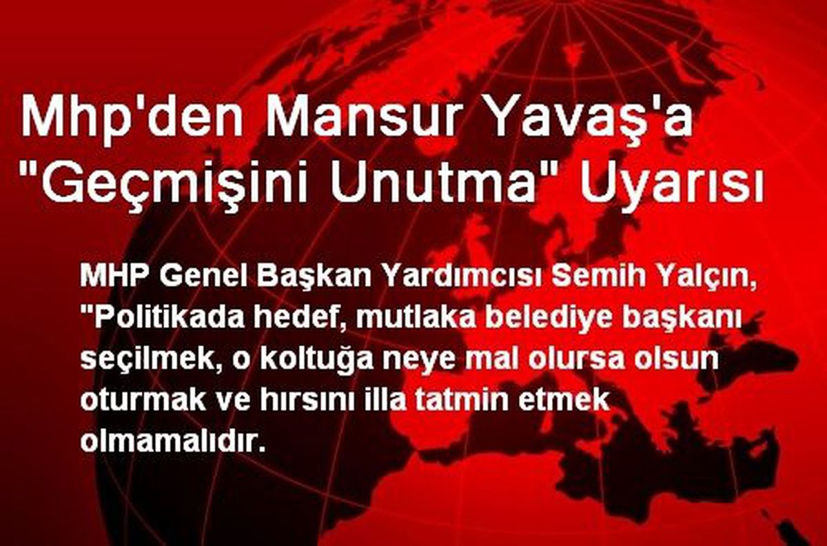 Mhp\'den Mansur Yavaş\'a "Geçmişini Unutma" Uyarısı