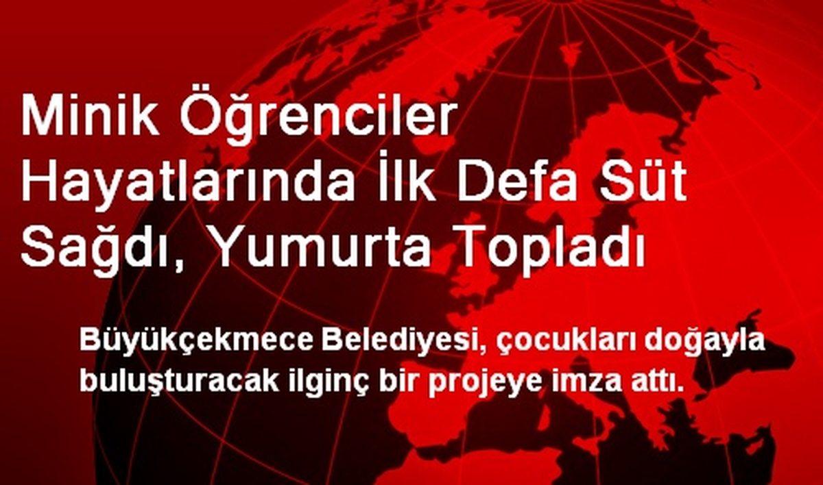 Minik Öğrenciler Hayatlarında İlk Defa Süt Sağdı, Yumurta Topladı