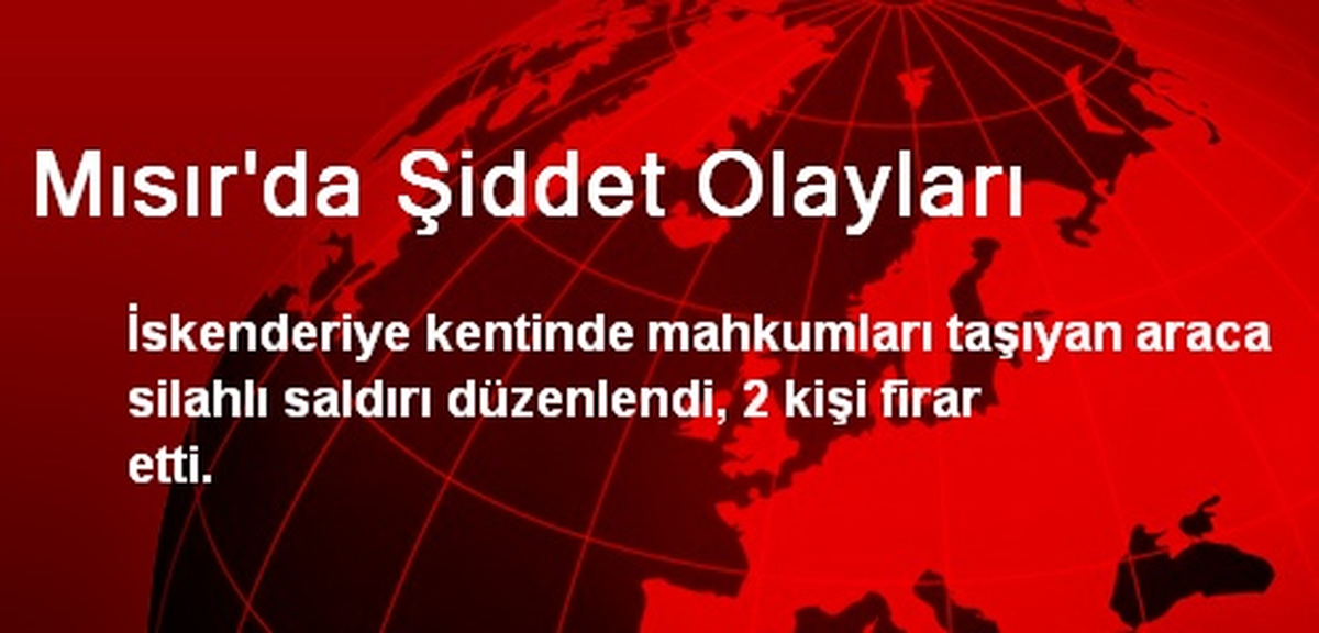 Mısır\'da Şiddet Olayları