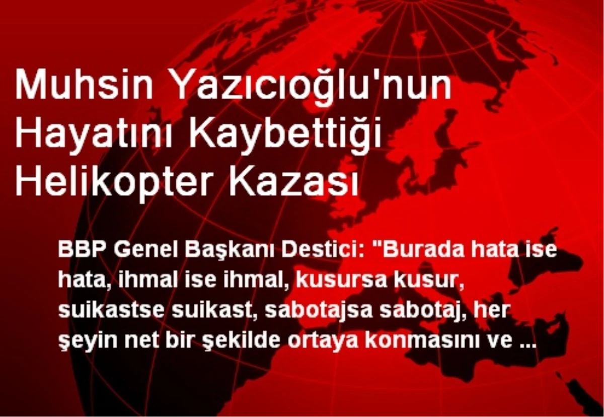 Muhsin Yazıcıoğlu\'nun Hayatını Kaybettiği Helikopter Kazası