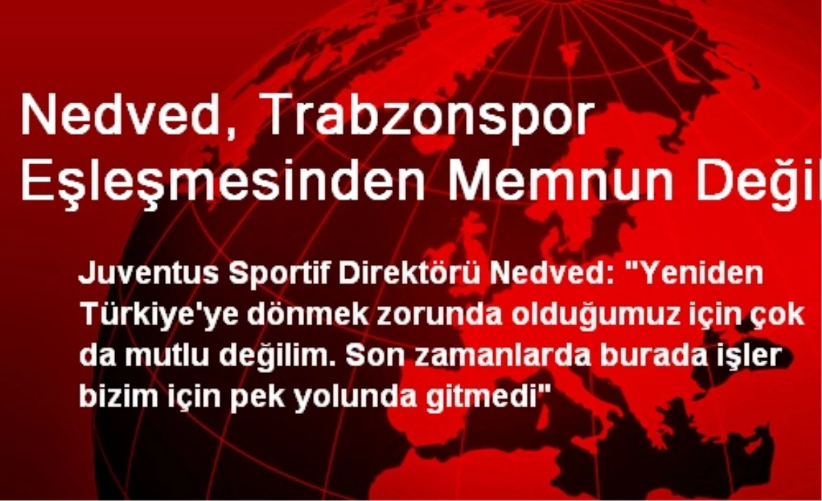 Nedved, Trabzonspor Eşleşmesinden Memnun Değil